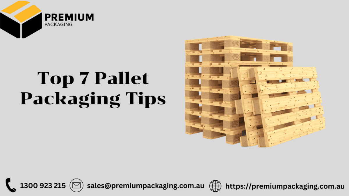 Top 7 Pallet Packaging Tips - Premium Packaging