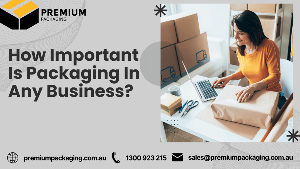 How Important Is Packaging In Any Business?