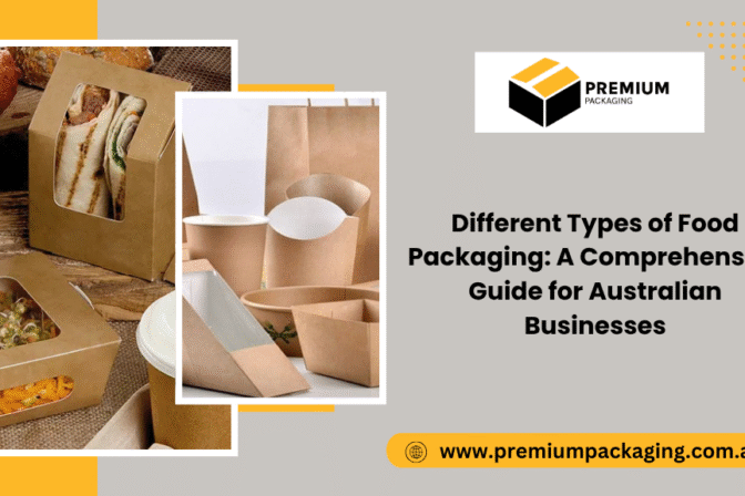 Different Types of Food Packaging: A Comprehensive Guide for Australian Businesses