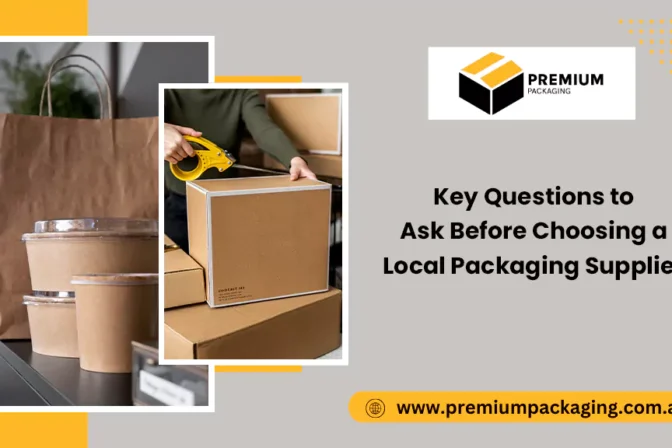 Key Questions to Ask Before Choosing a Local Packaging Supplier