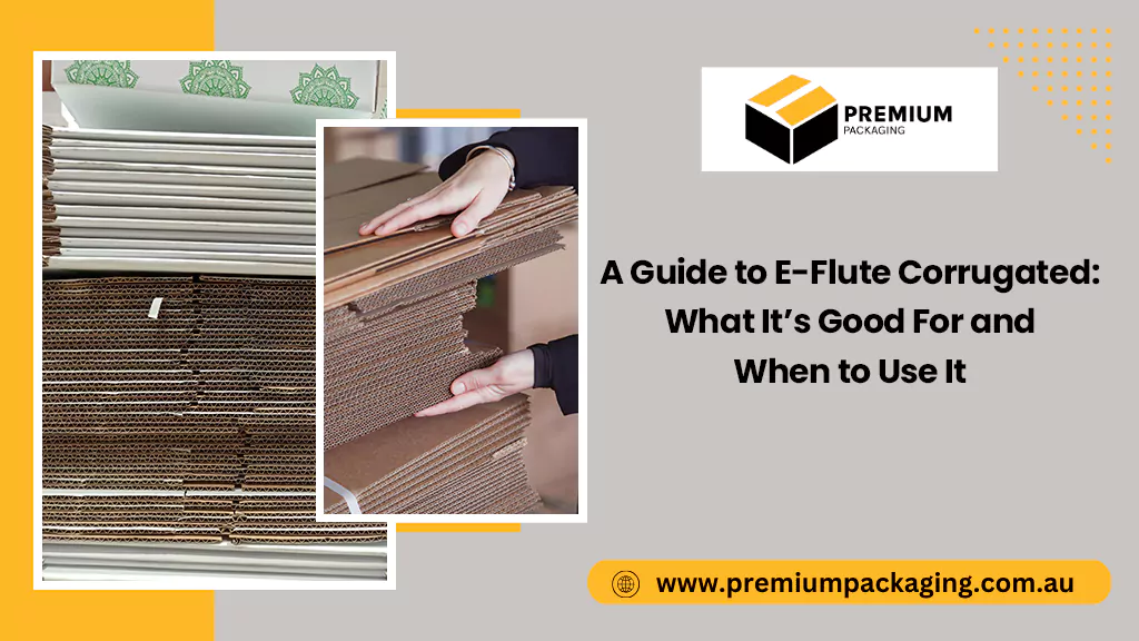 A Guide to E-Flute Corrugated: What It Is Good For and When to Use It