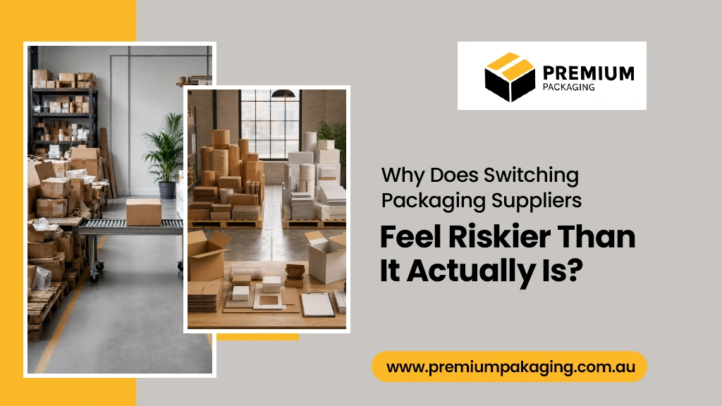 Why Does Switching Packaging Suppliers Feel Riskier Than It Actually Is?