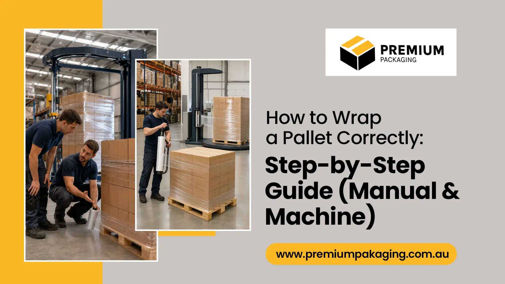 How to Wrap a Pallet Correctly: Step-by-Step Guide (Manual and Machine)?